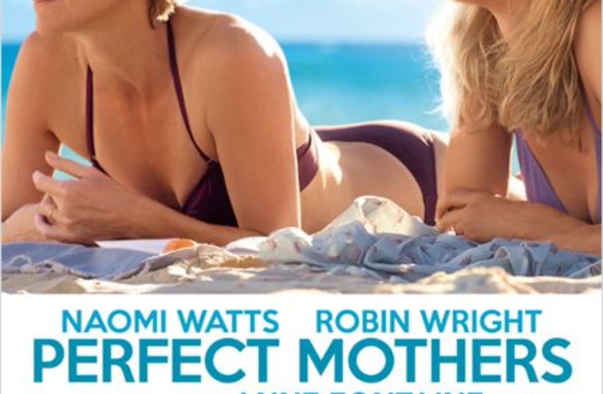 Perfect Mothers d’Anne Fontaine, le film qui a un synopsis vraiment… étrange (pour ne pas dire malsain)