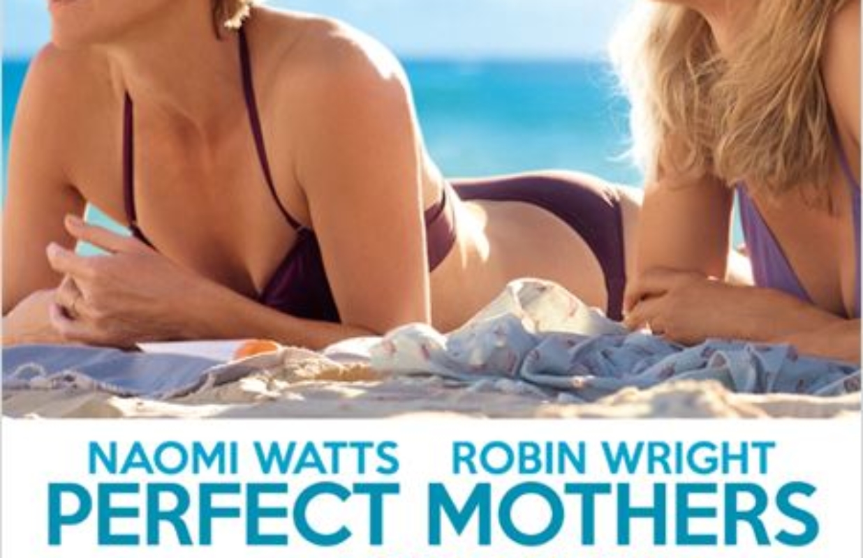 Perfect Mothers d’Anne Fontaine, le film qui a un synopsis vraiment… étrange (pour ne pas dire malsain)