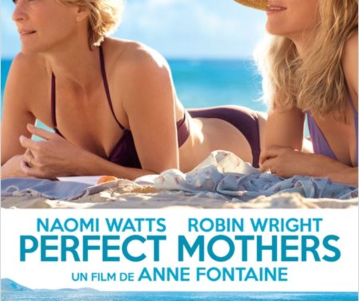 Perfect Mothers d’Anne Fontaine, le film qui a un synopsis vraiment… étrange (pour ne pas dire malsain)