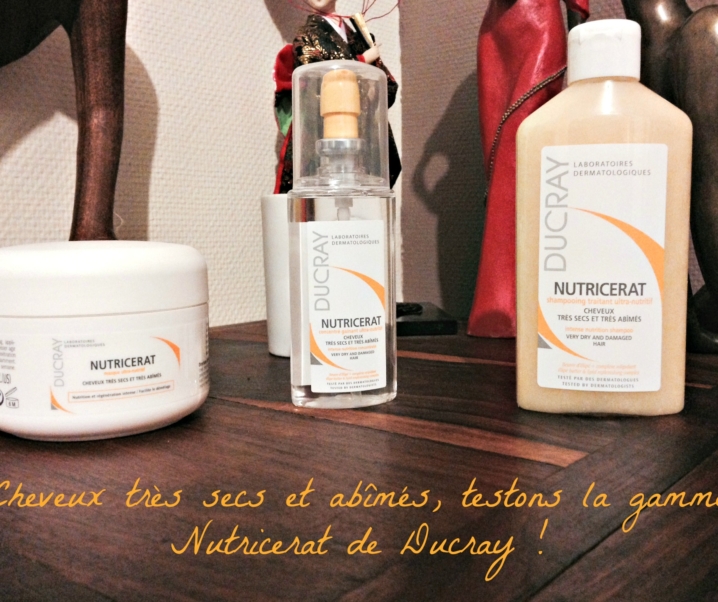 Cheveux très secs et abîmés : la gamme Nutricerat de Ducray, top ou flop ?