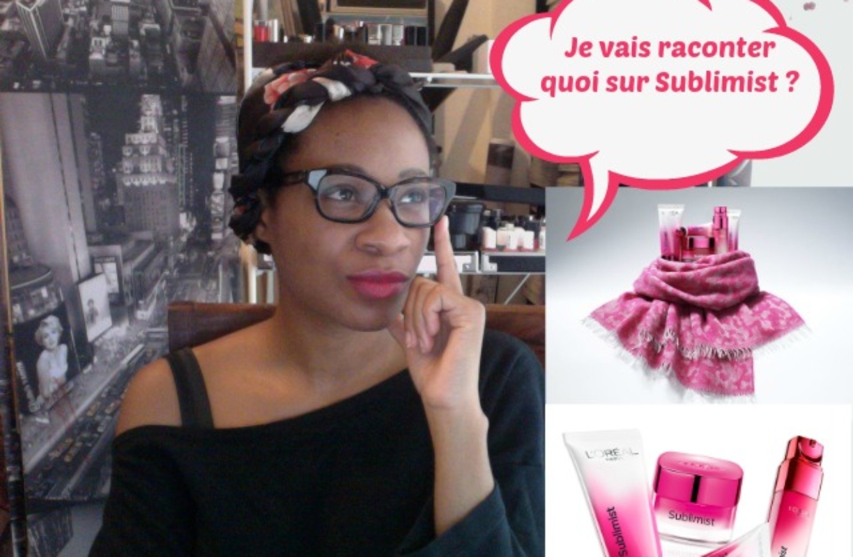 Avis, test et review complète de la gamme Sublimist L&rsquo;Oréal Paris (en vidéo et avec des mots)