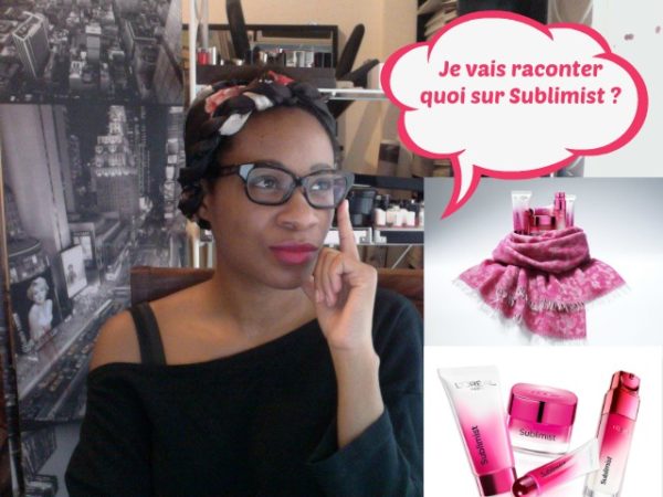 Avis, test et review complète de la gamme Sublimist L&rsquo;Oréal Paris (en vidéo et avec des mots)