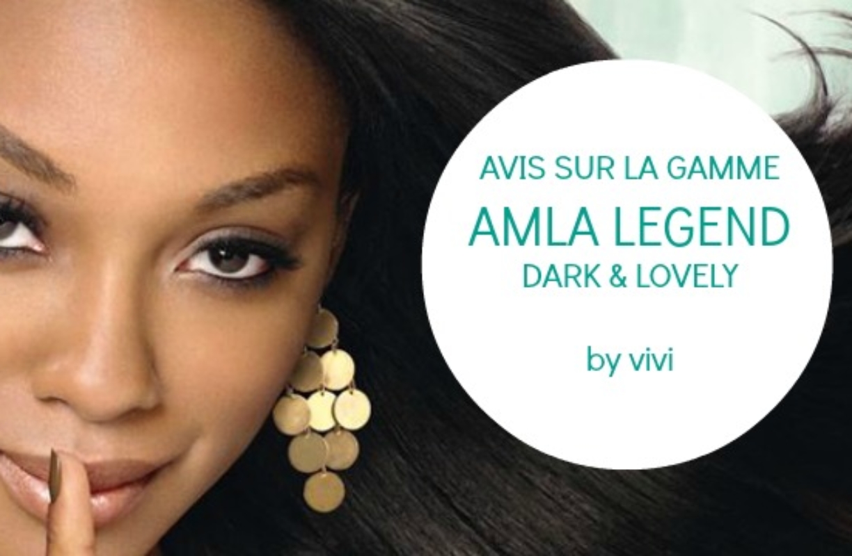 [ Soin des cheveux défrisés ] – Avis sur la gamme AMLA LEGEND de DARK & LOVELY