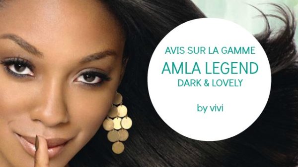[ Soin des cheveux défrisés ] – Avis sur la gamme AMLA LEGEND de DARK & LOVELY