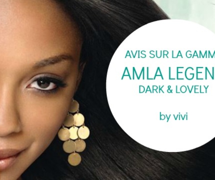[ Soin des cheveux défrisés ] – Avis sur la gamme AMLA LEGEND de DARK & LOVELY