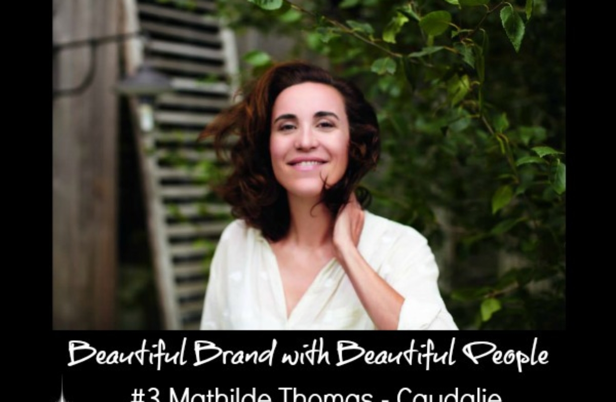 [ INTERVIEW ] : Beautiful Brand with Beautiful People, Mathilde Thomas – Caudalie