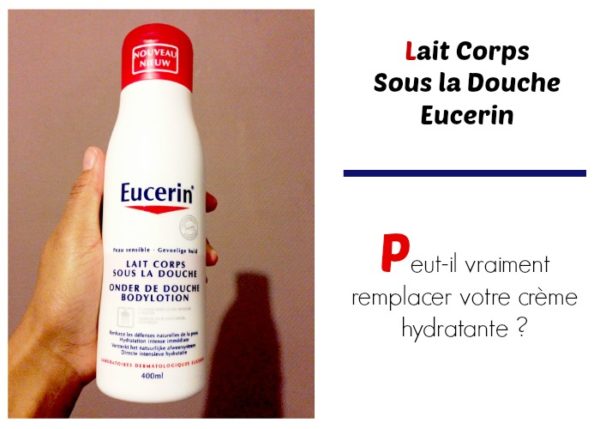 J&rsquo;ai testé le Lait Corps Sous la Douche d&rsquo;Eucerin : les flemmardes de la crème sur le corps après la douche vont aimer !