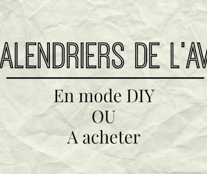 15 Calendriers de l’avent  à acheter ou à faire soi-même en mode DIY !