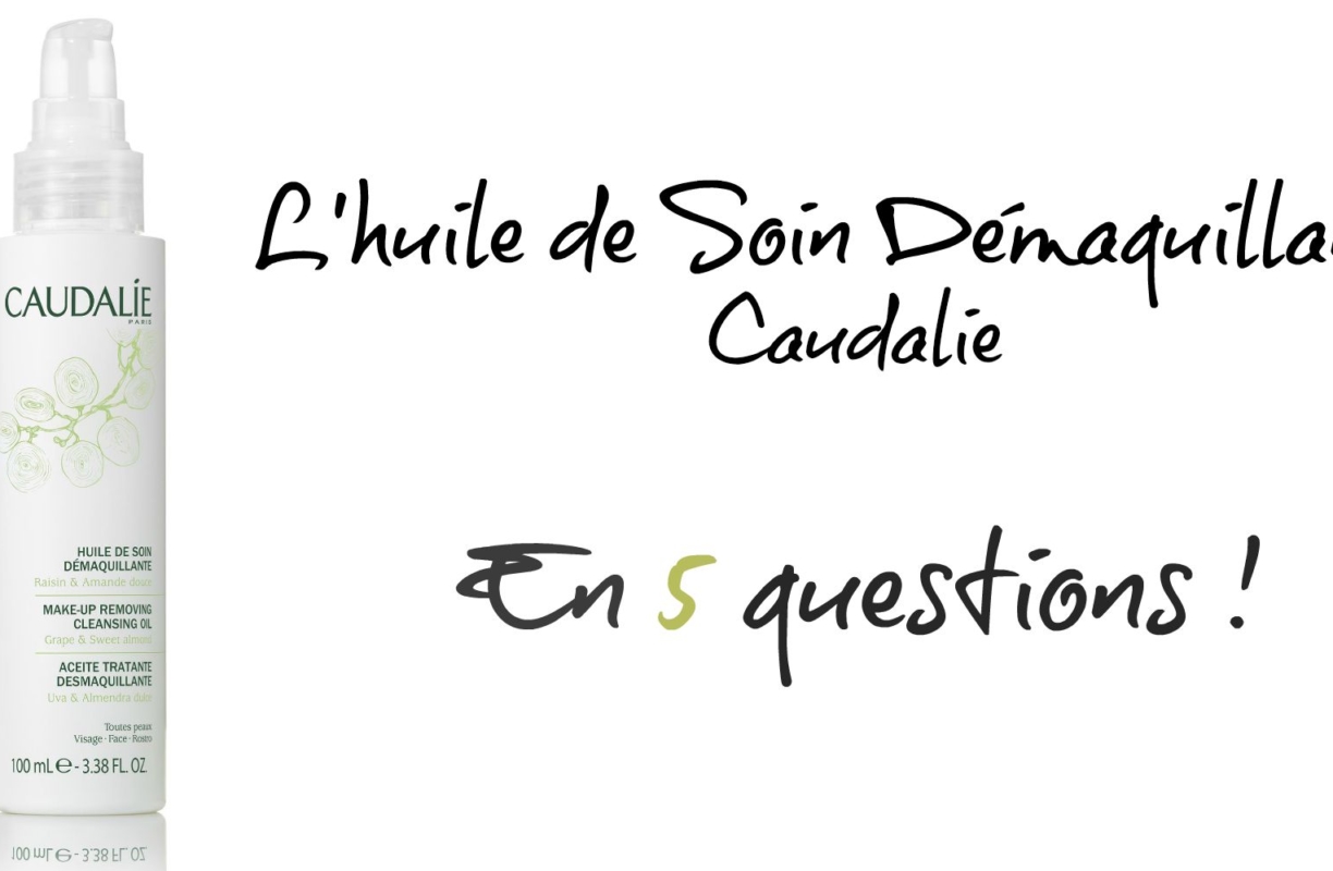 La Nouvelle Huile Démaquillante de Caudalie en 5 questions !
