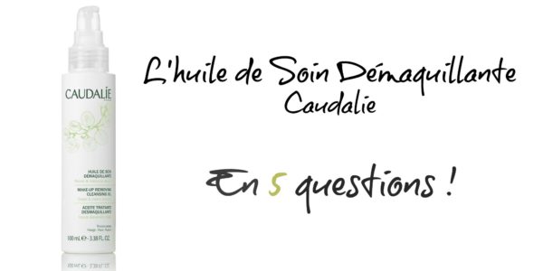 La Nouvelle Huile Démaquillante de Caudalie en 5 questions !