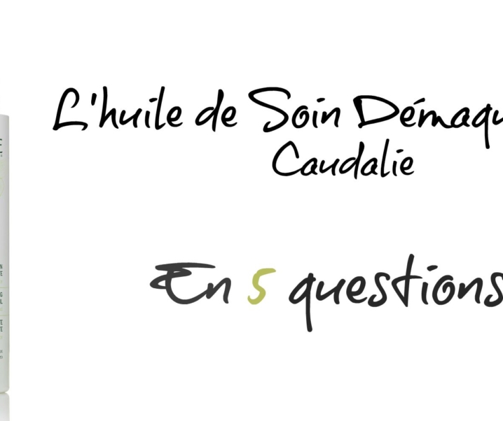 La Nouvelle Huile Démaquillante de Caudalie en 5 questions !