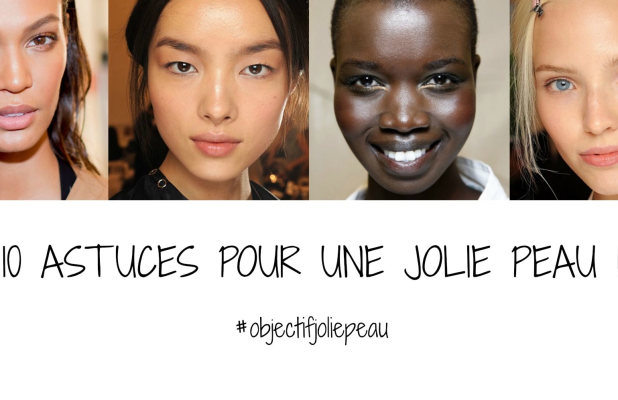 C’est quoi une jolie peau ? 10 astuces à adopter ! #objectifjoliepeau