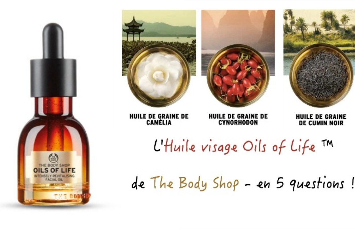 L’Huile visage Oils of Life™ de The Body Shop – en 5 questions !