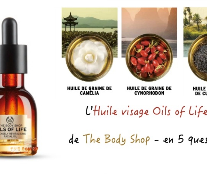 L’Huile visage Oils of Life™ de The Body Shop – en 5 questions !