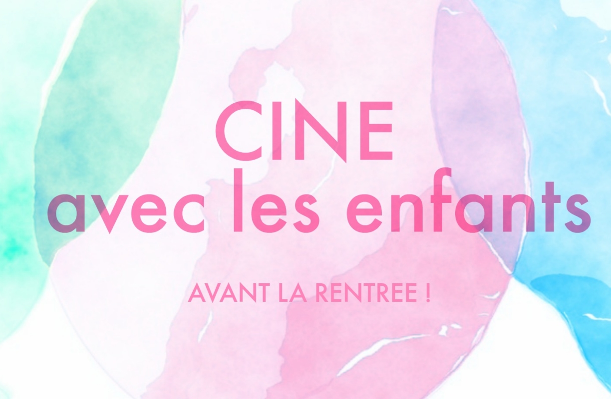 Kids : séances ciné avant la rentrée !
