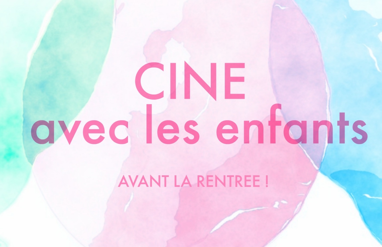 Kids : séances ciné avant la rentrée !
