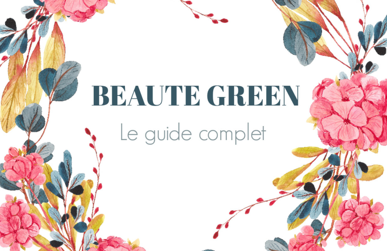 Tout ce qu’il faut savoir sur la beauté green !