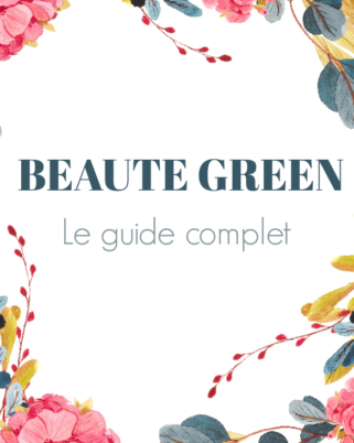 Tout ce qu&rsquo;il faut savoir sur la beauté green !