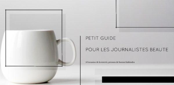 C’est la rentrée : Petit guide à suivre pour les journalistes et rédacteur en chef des médias beauté !